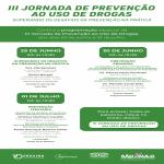 III JORNADA DE PREVENÇÃO AO USO DE DROGAS Confira a programação especial da III Jornada de Prevenção ao Uso de Drogas, dos dias 29 de junho à 01 de julho.